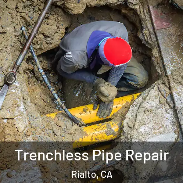  Trenchless Pipe Repair Rialto, CA